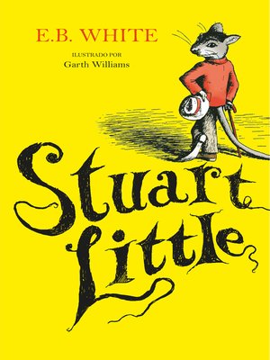cover image of Stuart Little (ilustrado por Garth Williams) (Colección Alfaguara Clásicos)